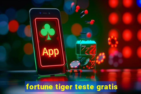 fortune tiger teste gratis